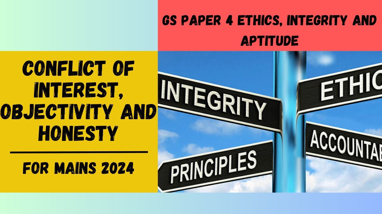 UPSC 2024: CONFLICT OF INTEREST, OBJECTIVITY AND HONESTY (GS IV ETHICS)