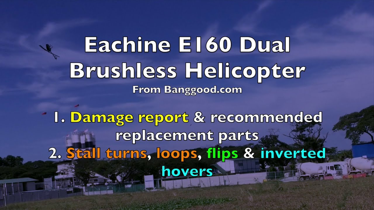🚁Eachine E160 Dual Brushless Helicopter - Damage Report & 3D Flights - Part 3/5