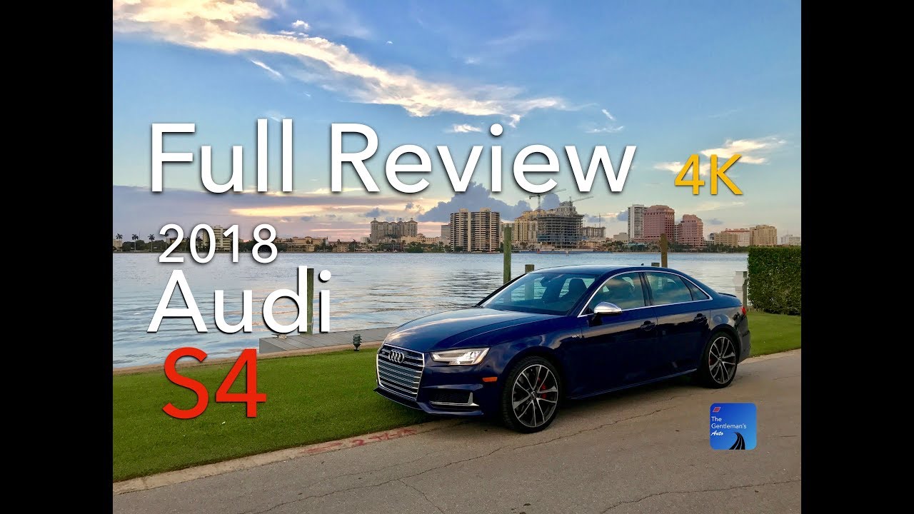 The All-New 2018 Audi S4 FULL REVIEW - OVERVIEW - EXTERIOR - INTERIOR - TECHNOLOGY