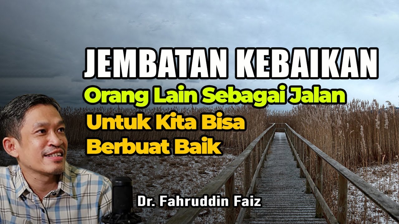 Orang Lain Sebagai Jembatan Kita Melakukan Kebaikan | Ngaji Filsafat | Dr.Fahruddin Faiz