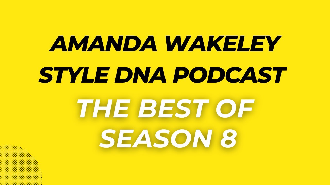 Best of Season 8 Style DNA Podcast
