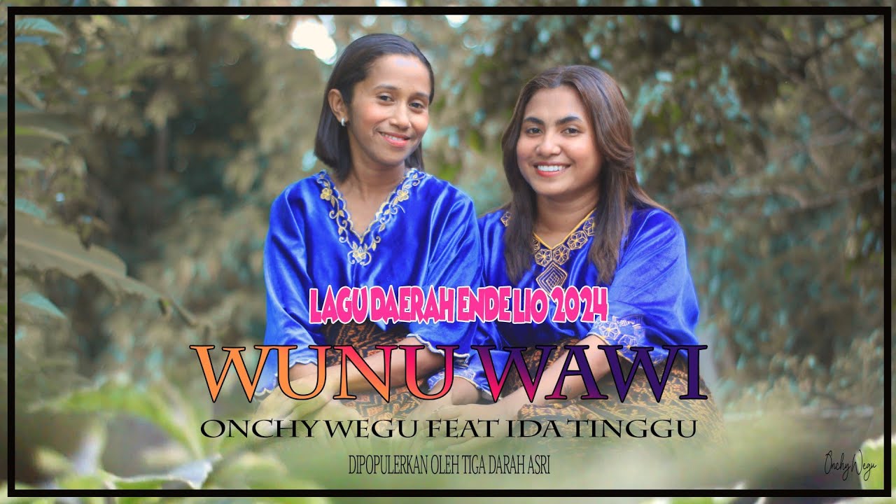 WUNU WAWI || ONCHY WEGU feat IDA TINGGU ||             LAGU DAERAH ENDE LIO TERBARU