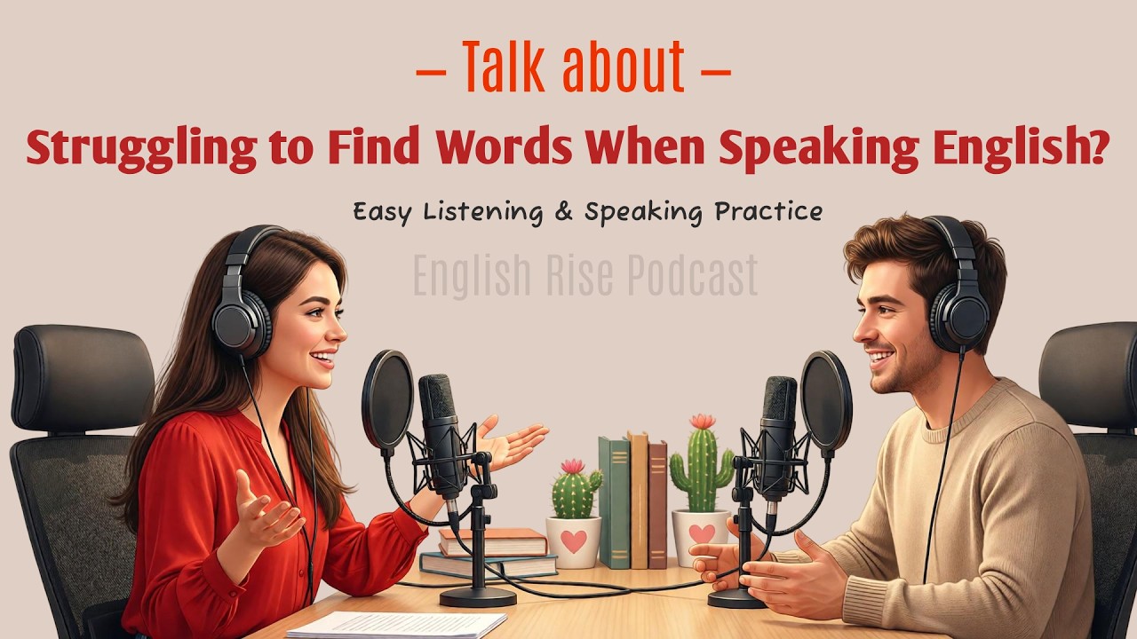 English Podcast For Listening & Speaking Practice | Struggling to Find Words When Speaking English?