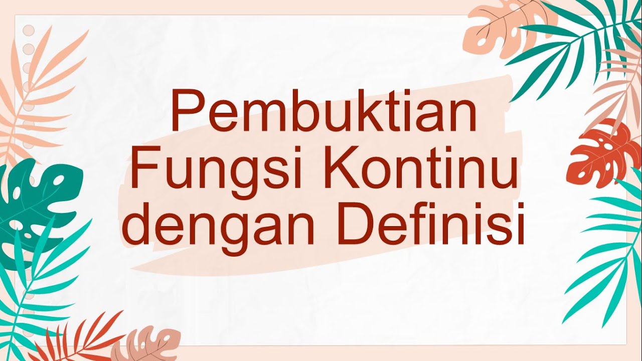 Definisi fungsi kontinu dan Pembuktian fungsi dengan definisi fungsi kontinu [ANALISIS REAL]