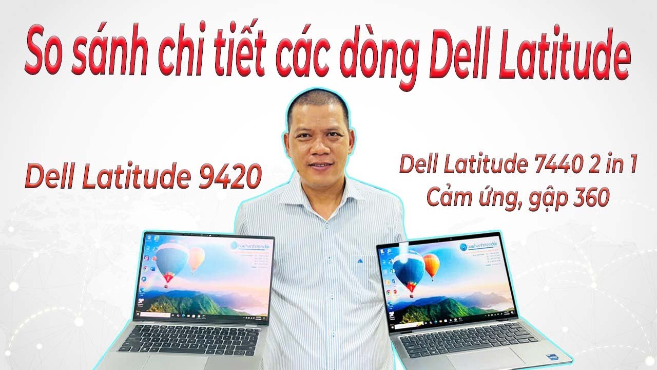 So sánh chi tiết Dell Latitude 9420 & Dell Latitude 7440 2 in 1 - Phiên bản vỏ nhôm nguyên khối