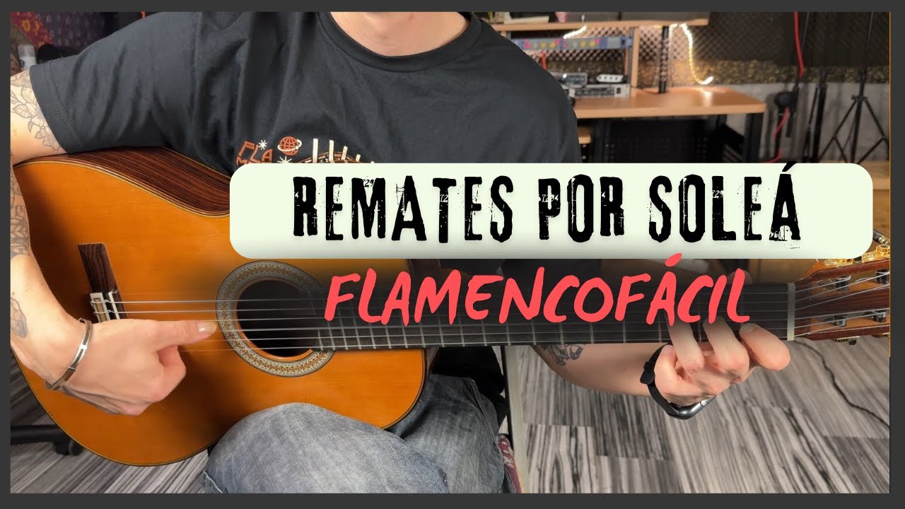 ASÍ SON LOS REMATES POR SOLEÁ (TUTORIAL FLAMENCOFÁCIL)