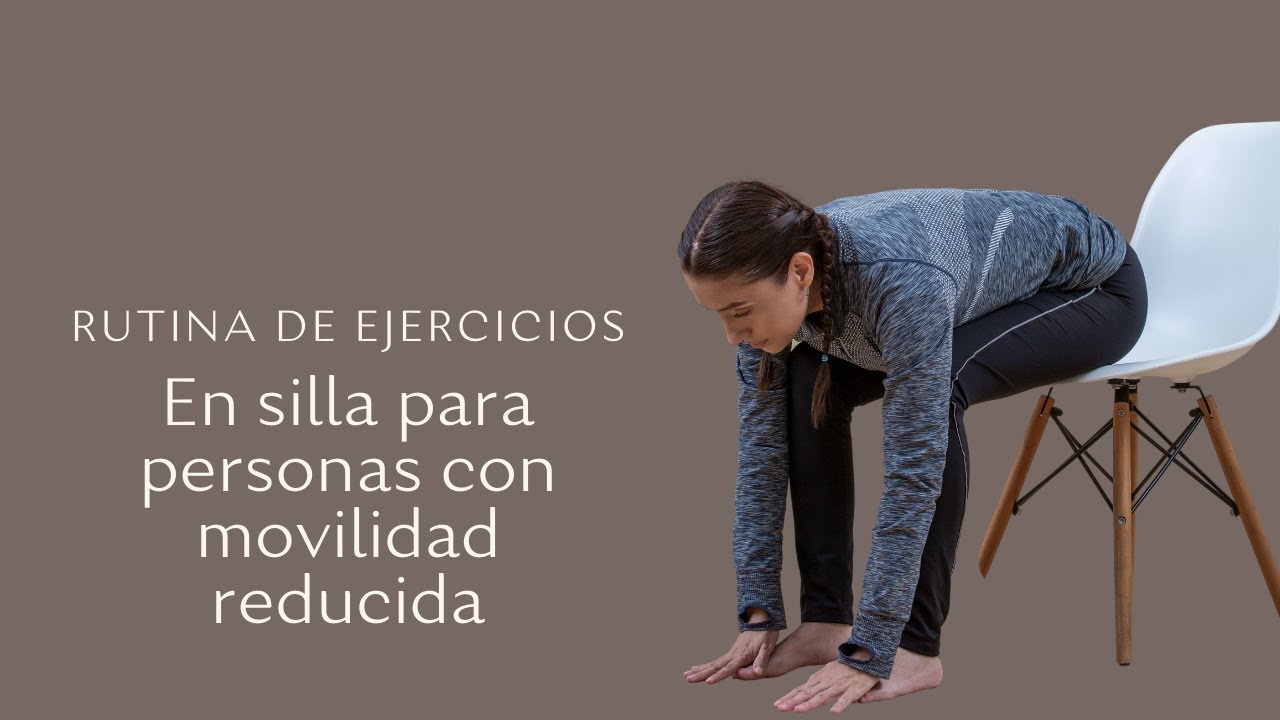 RUTINA DE EJERCICIOS EN SILLA PARA PERSONAS CON MOVILIDAD REDUCIDA