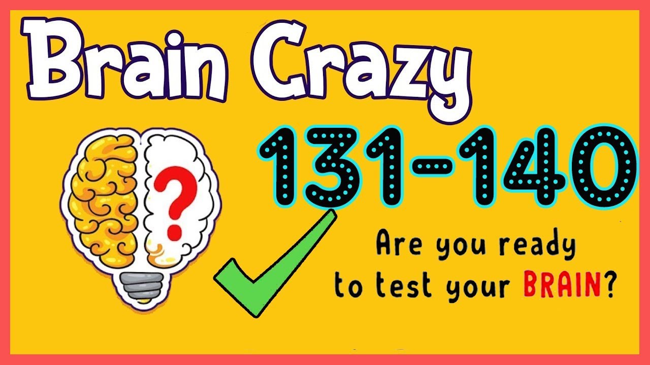 Brain Crazy Level 131 132 133 134 135 136 137 138 139 140 Walkthrough Solution