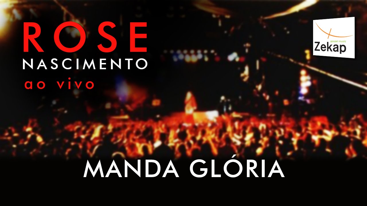 Rose Nascimento - Manda Glória (Ao Vivo)