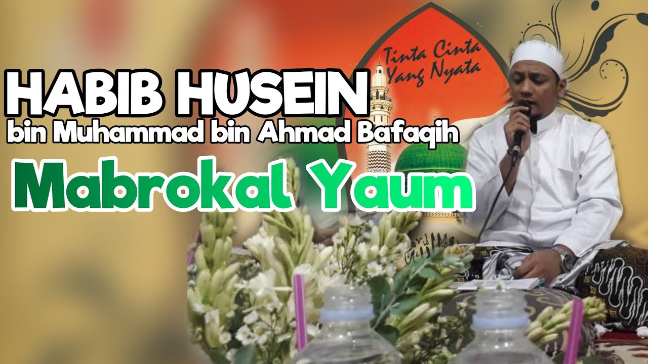 Mabrokal Yaum - Habib husein bin Muhammad bin Ahmad bafaqih