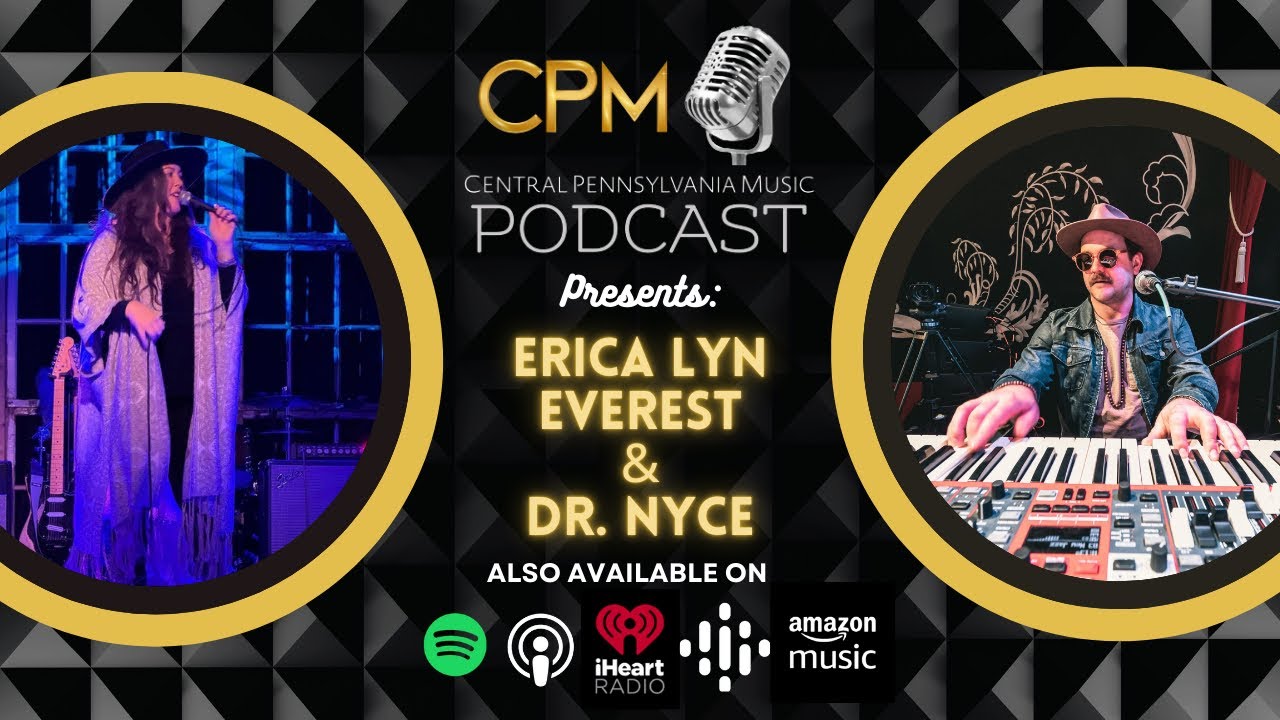 Erica Lyn Everest & Dr. Nyce - The Central Pennsylvania Music Podcast - S4E7