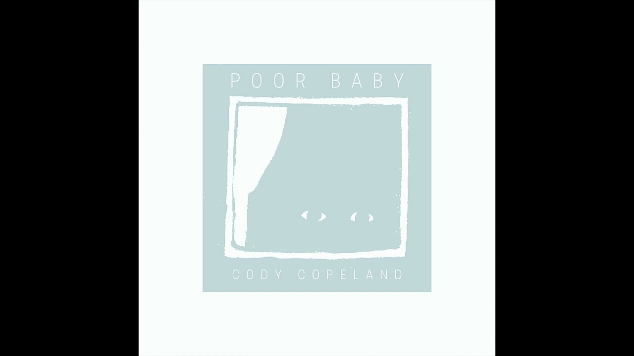Cody Copeland - Poor Baby