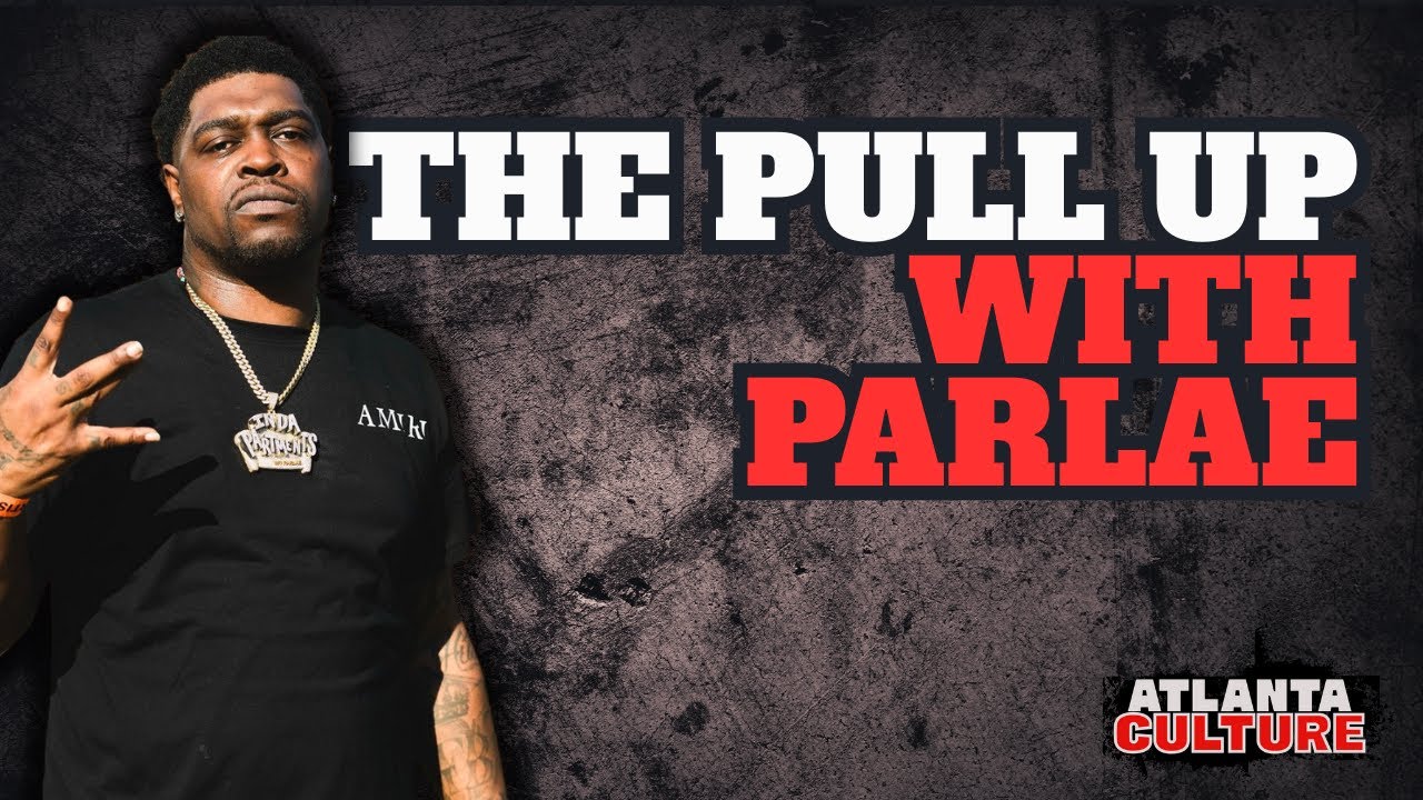The Pull Up With Parlae