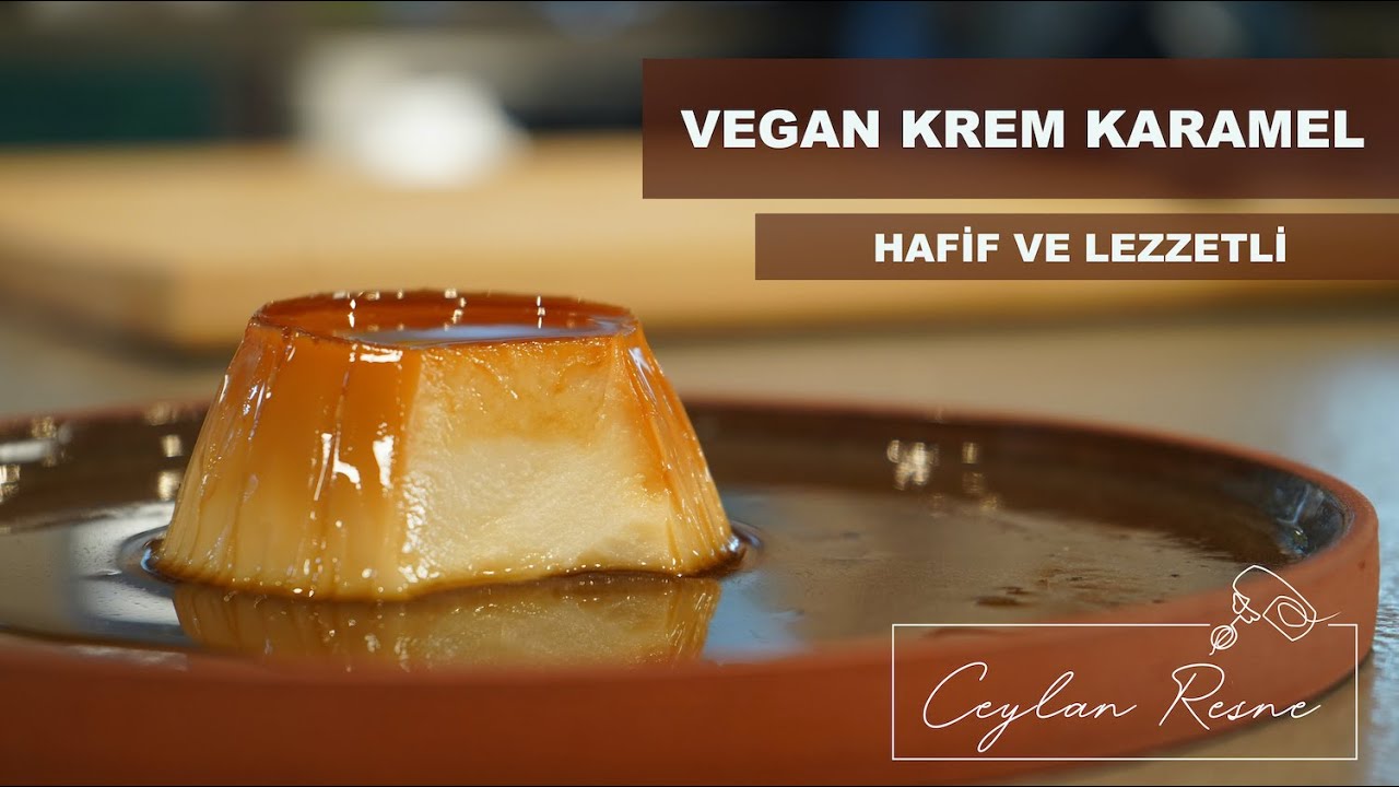 Vegan Krem Karamel Tarifi / Rafine Şekersiz ve Vegan