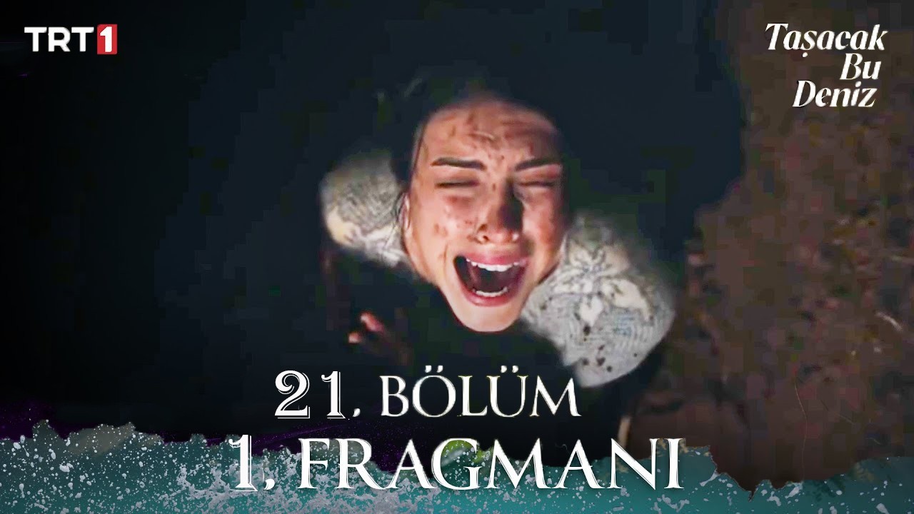 TaşacakBuDeniz 21. Bölüm 1. Fragman