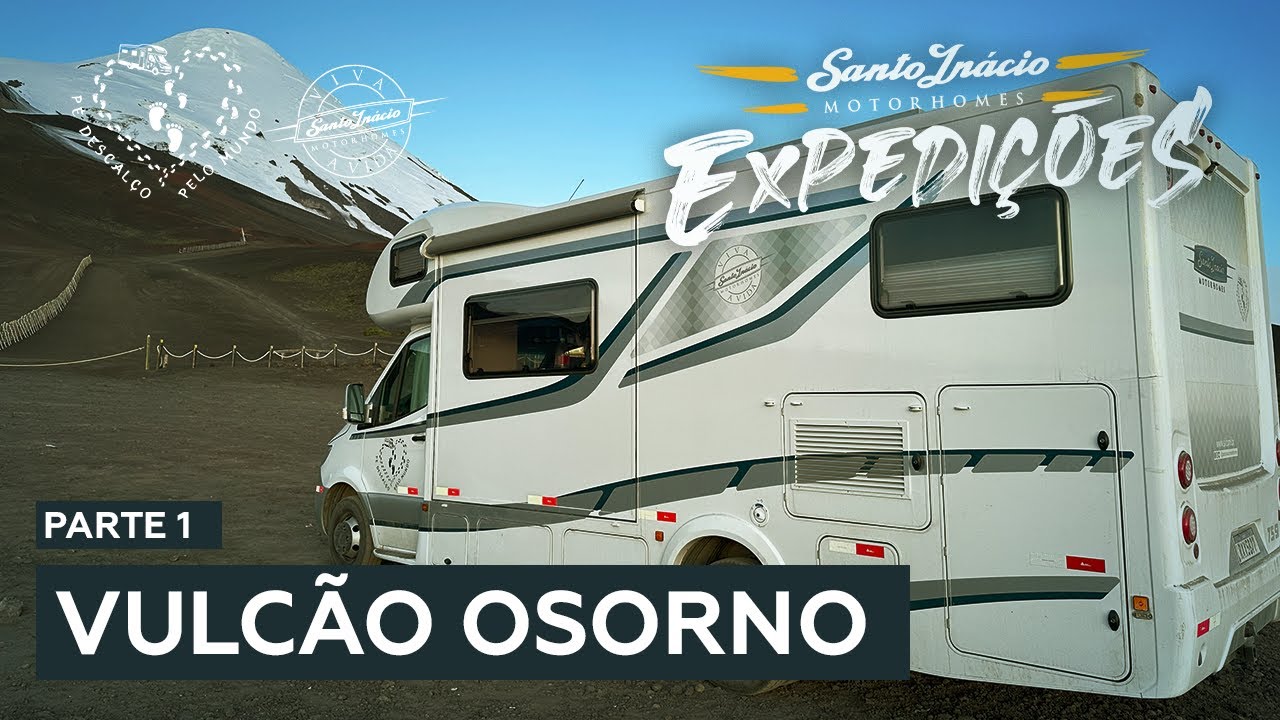 DE MOTORHOME PELO CHILE - VULCÃO OSORNO PARTE 1 - @Pé Descalço Pelo Mundo