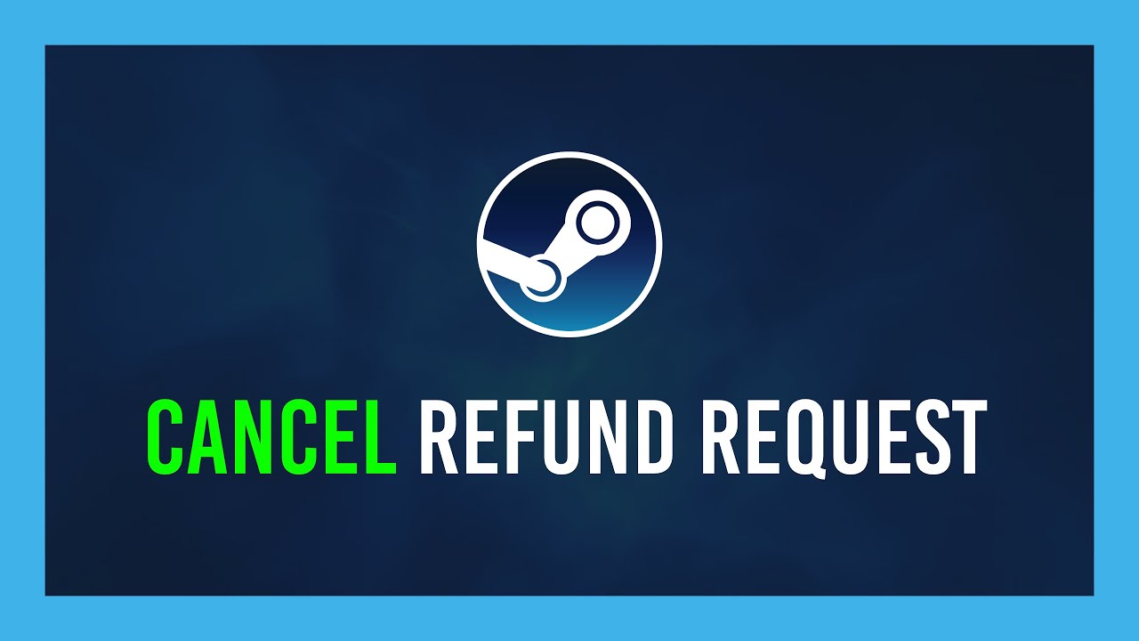 Steam: How to Cancel a Refund Reqeust