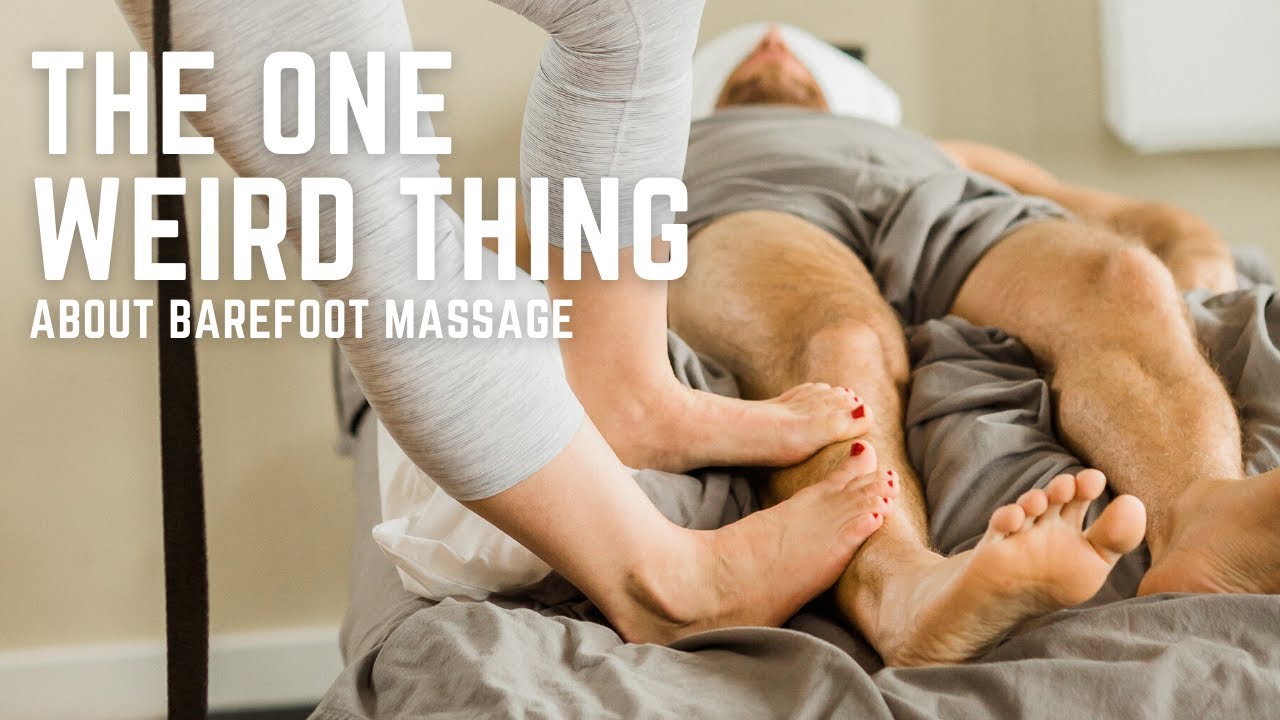 The only weird thing about barefoot massage ...