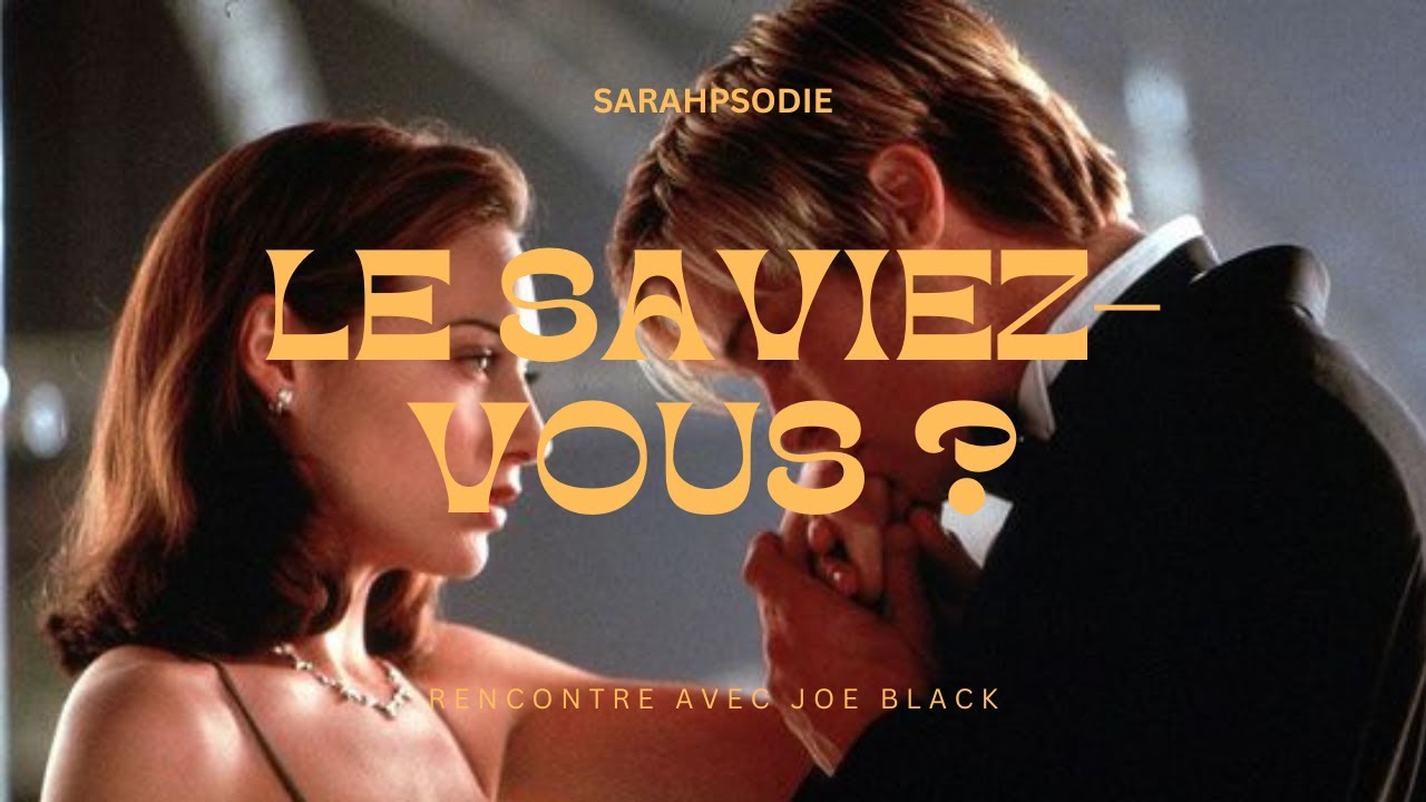 Le saviez vous ? - RENCONTRE AVEC JOE BLACK