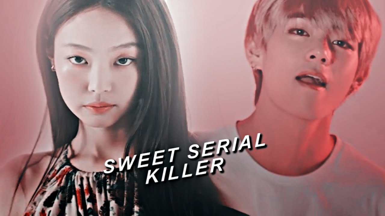 Sweet serial killer l Jennie x Taehyung