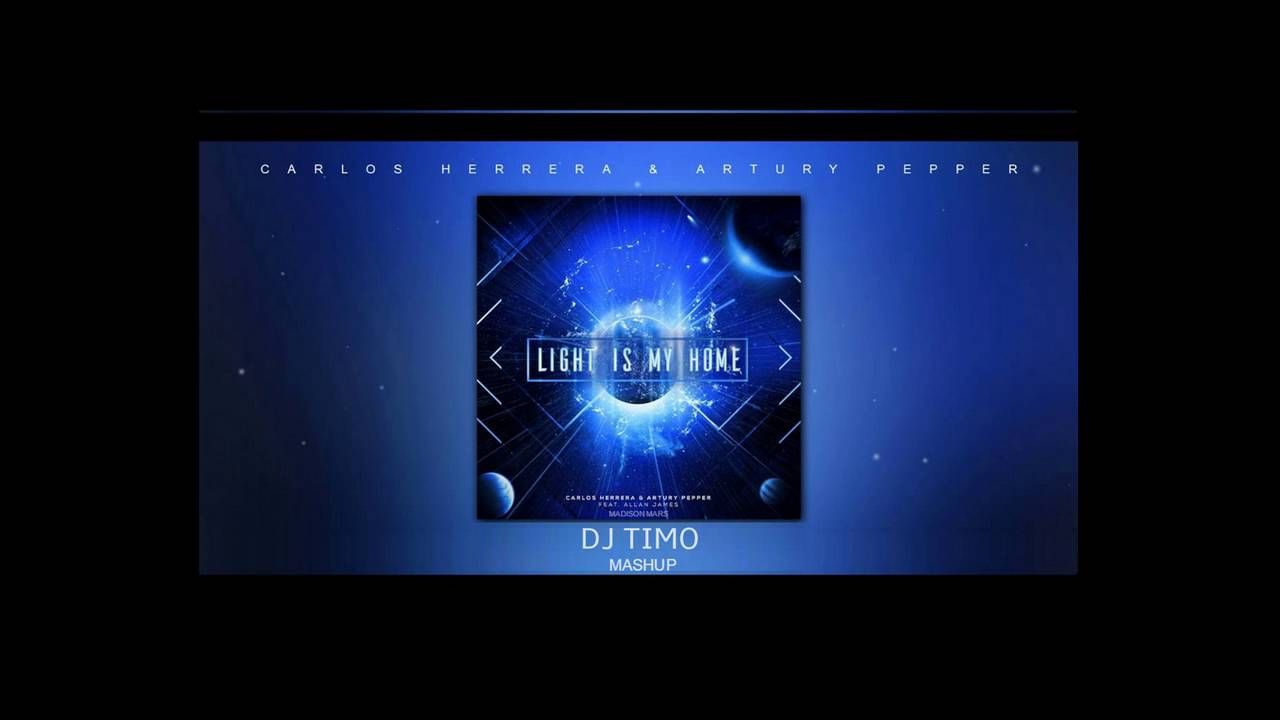 Carlos Herrera & Artury Pepper - Light Is My Home  Feat Allan James (DJ TIMO Mashup) LumiNation16