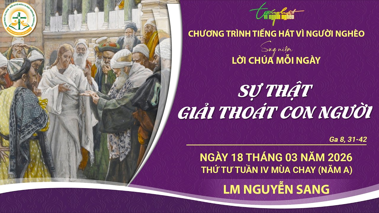 SUY NIỆM LỜI CHÚA MỖI NGÀY | SỰ THẬT GIẢI THOÁT CON NGƯỜI | LM NGUYỄN SANG | THỨ TƯ, 18.03.2026