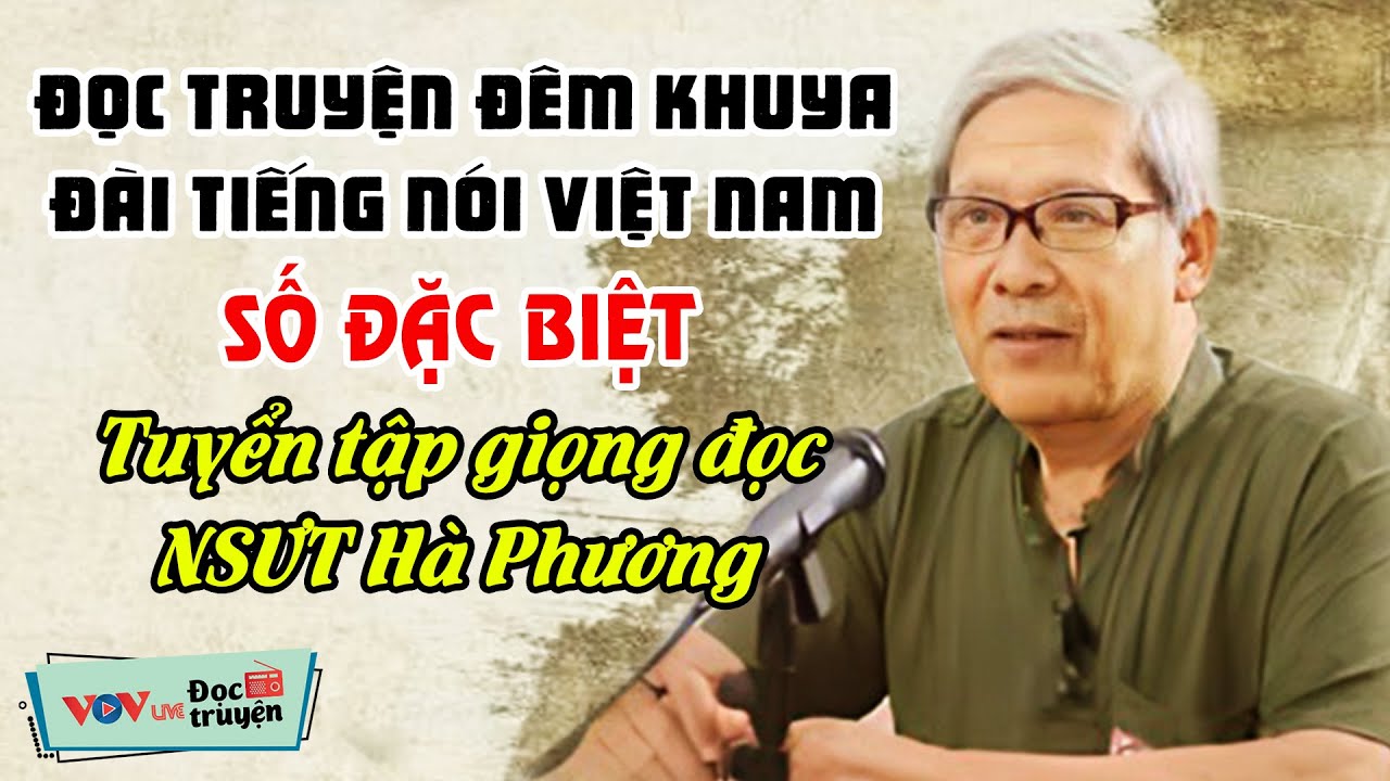 [SỐ ĐẶC BIỆT] Đọc Truyện Đêm Khuya Đài Tiếng Nói Việt Nam VOV - Tuyển Tập Giọng Đọc NSƯT Hà Phương
