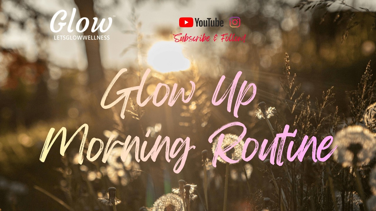 Glow Up Morning Routine S1E1