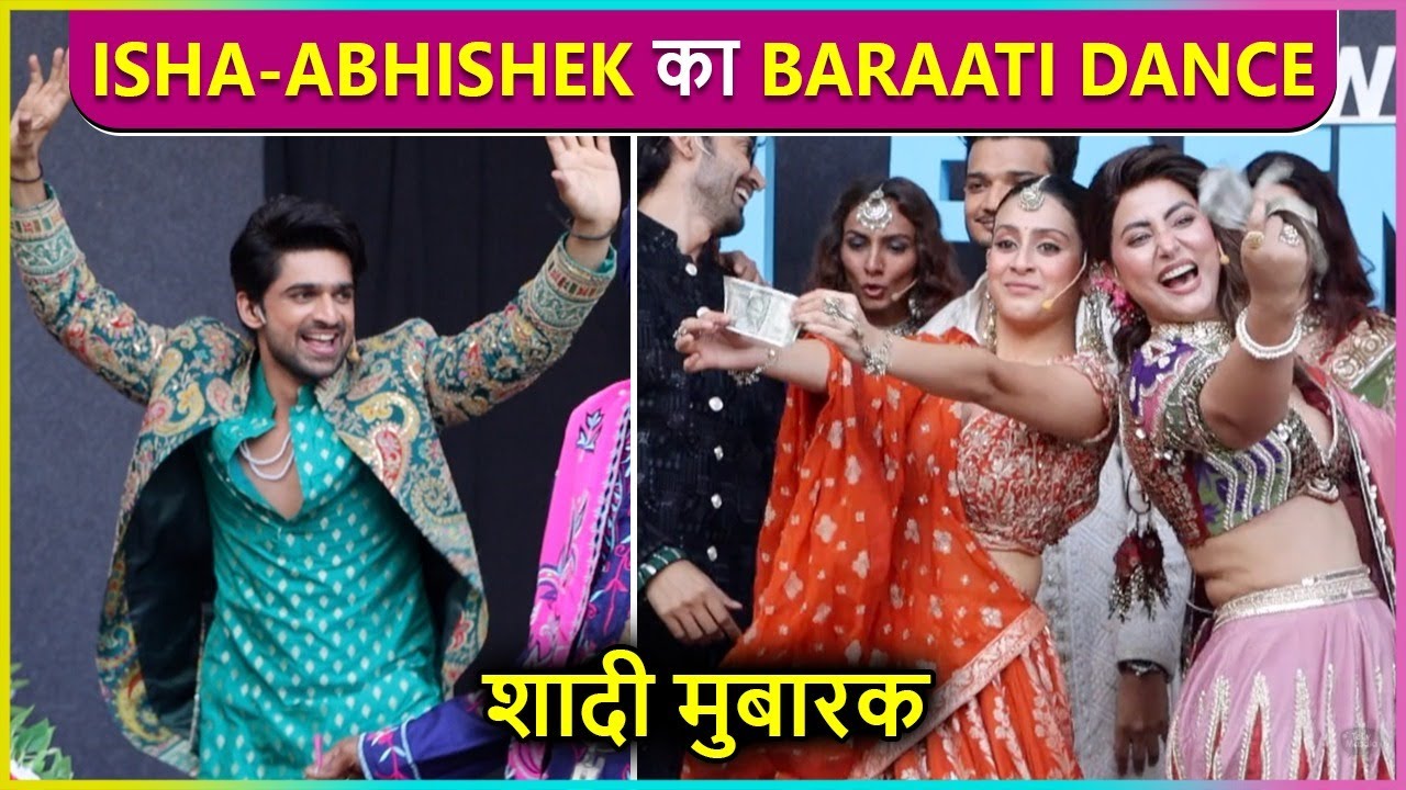 Abhishek-Samarth 'BARAATI' Dance, Isha Laughs, Hina, Munawar, Swara, Gurmeet  Non-Stop Dance