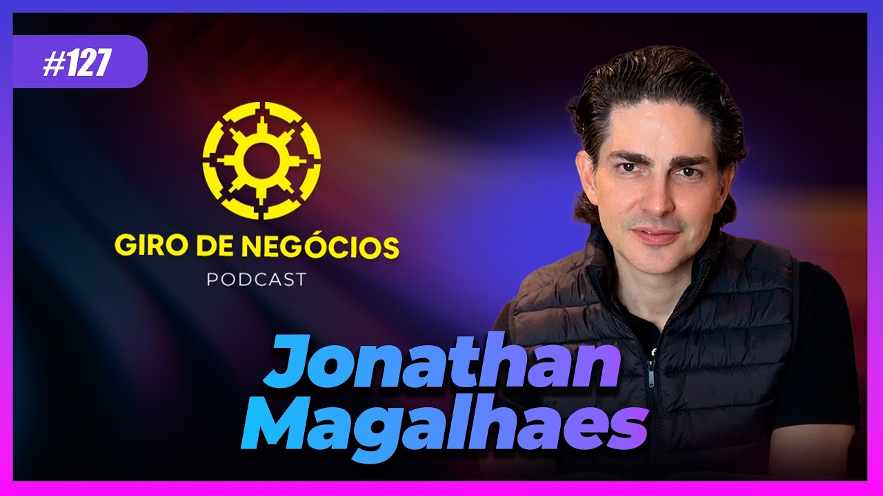 PodCast Giro de Negócios com o Empresário e Investidor Jonathan Magalhães.