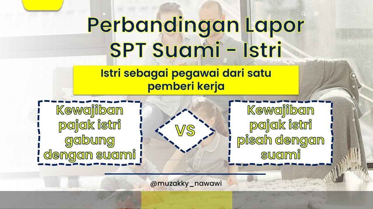 Istri lapor SPT gabung atau pisah suami? Mana yang lebih untung?