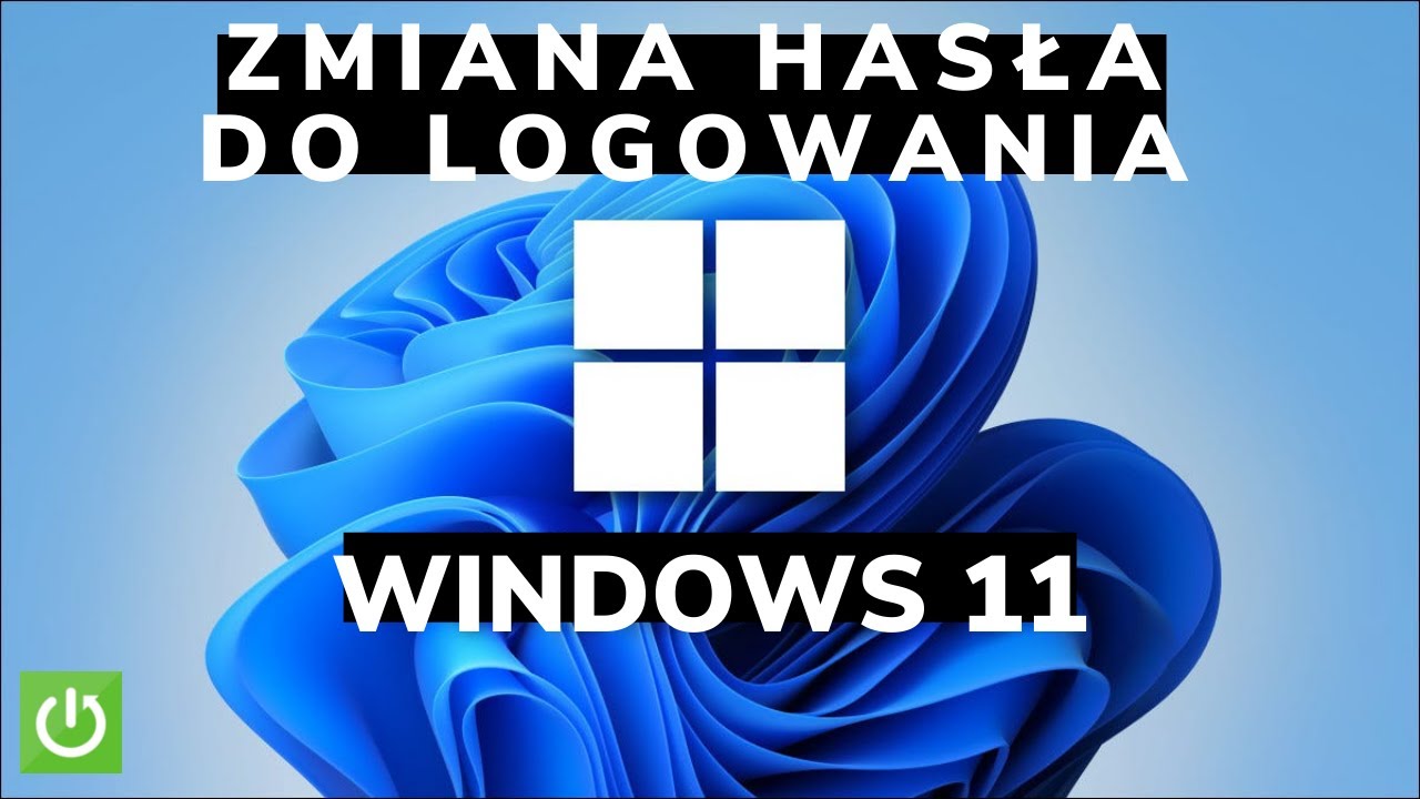 JAK ZMIENIĆ HASŁO DO KONTA WINDOWS 11 - ZMIANA HASŁA DO LOGOWANIA SIĘ W WINDOWSIE 11