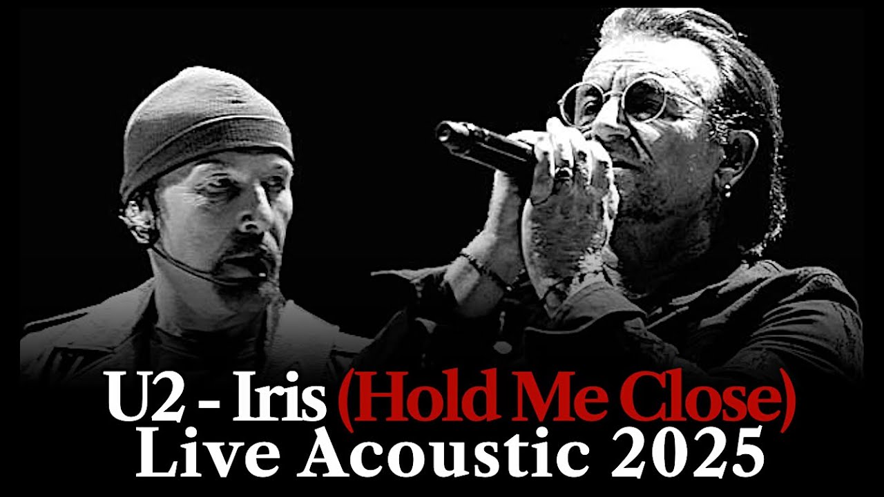 U2 - Iris (Hold Me Close) - Live Acoustic 2025