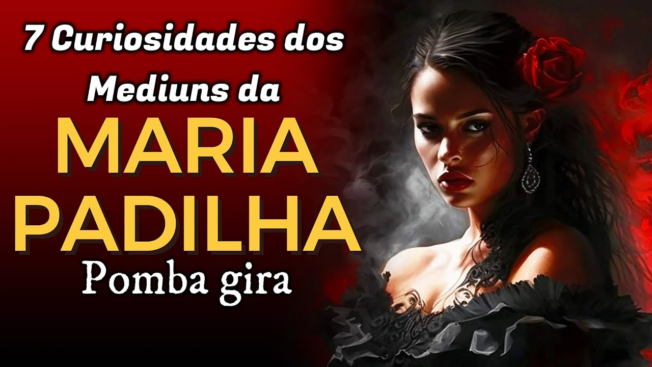 🔴7 Curiosidades dos MEDIUNS da 🌹pomba gira 💃MARIA PADILHA