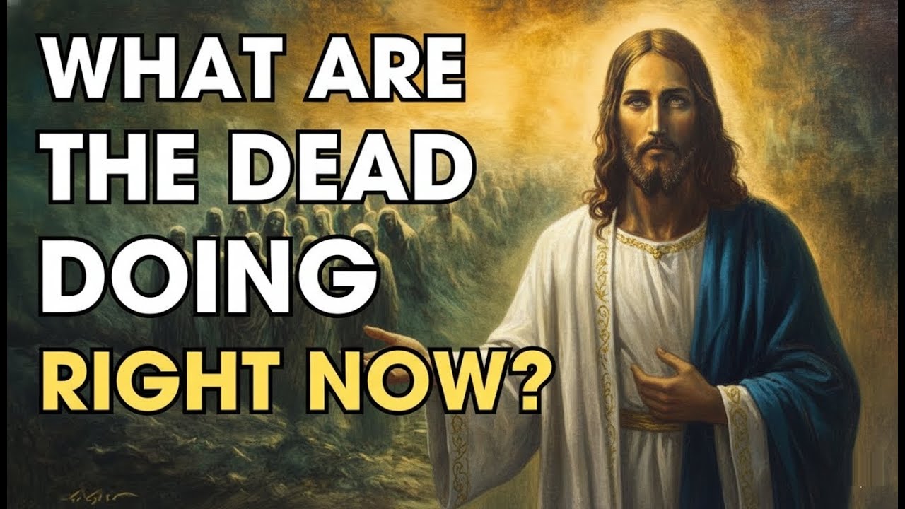 What Are the Dead Doing Right Now? The Bible’s Stunning Truth | Biblical Wisdom