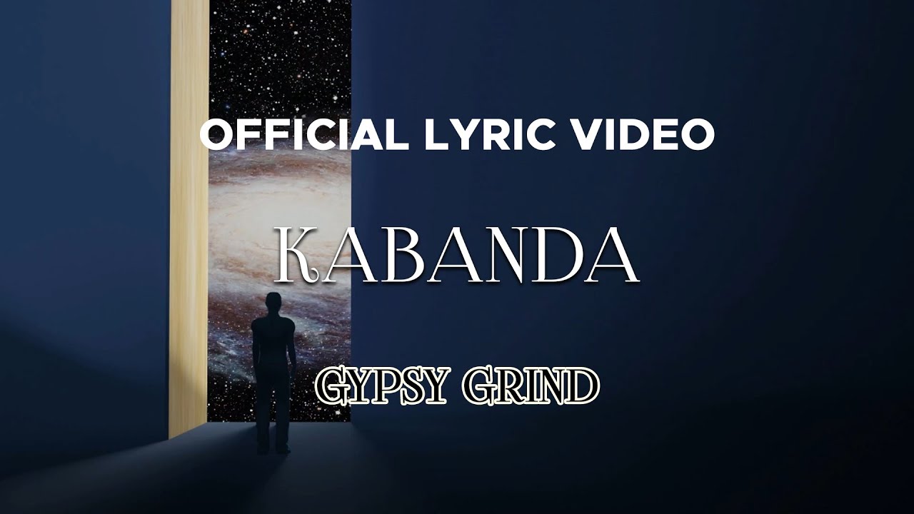 Gypsy Grind - Kabanda (Official Lyric Video)