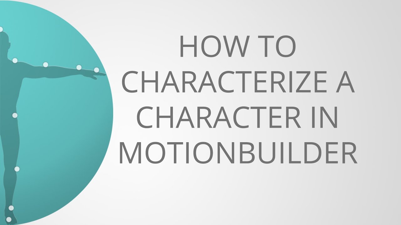 How to Characterize Your Character in MotionBuilder