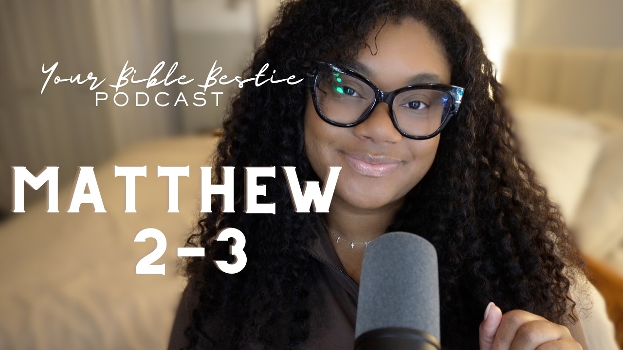 JESUS IS BAPTIZED | MATTHEW CH 2-3 | Your Bible Bestie Podcast Ep. 17