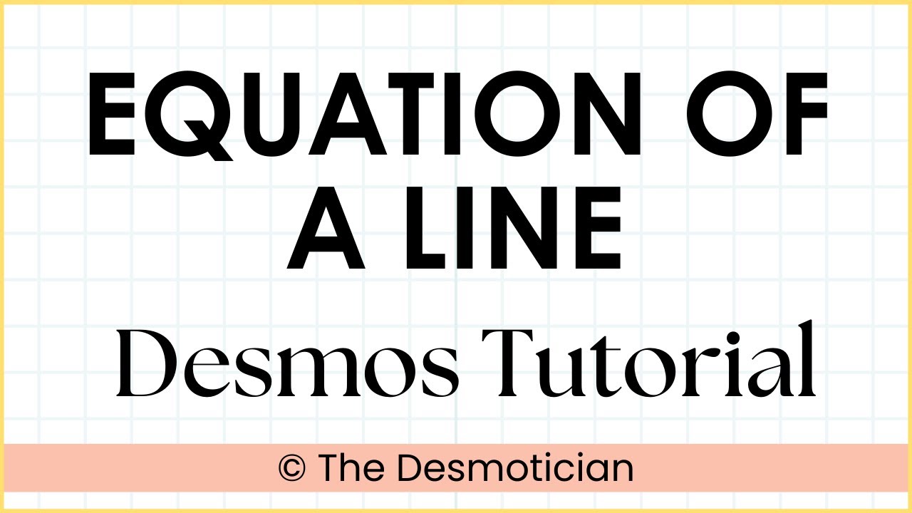 Desmos Graphing Calculator Tutorial: Equation of a Line using Desmos