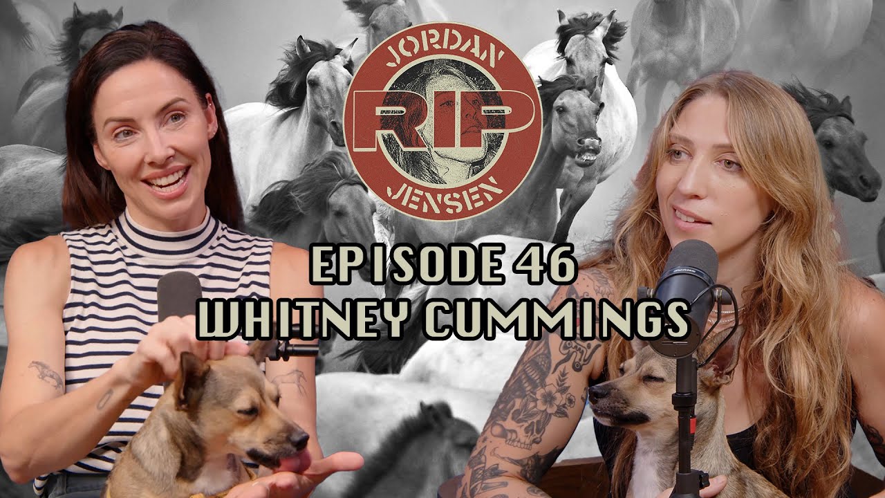 RIP Jordan Jensen - Episode 46: Whitney Cummings