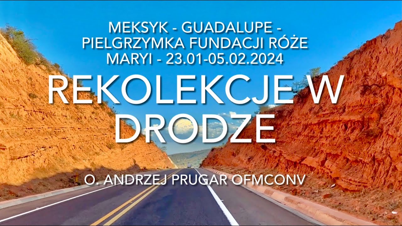 WSZYSTKIE KOLORY R&Oacute;ŻAŃCA - REKOLEKCJE W DRODZE - Meksyk - Guadalupe - CAŁOŚĆ - 23.01-05.02.2024r.