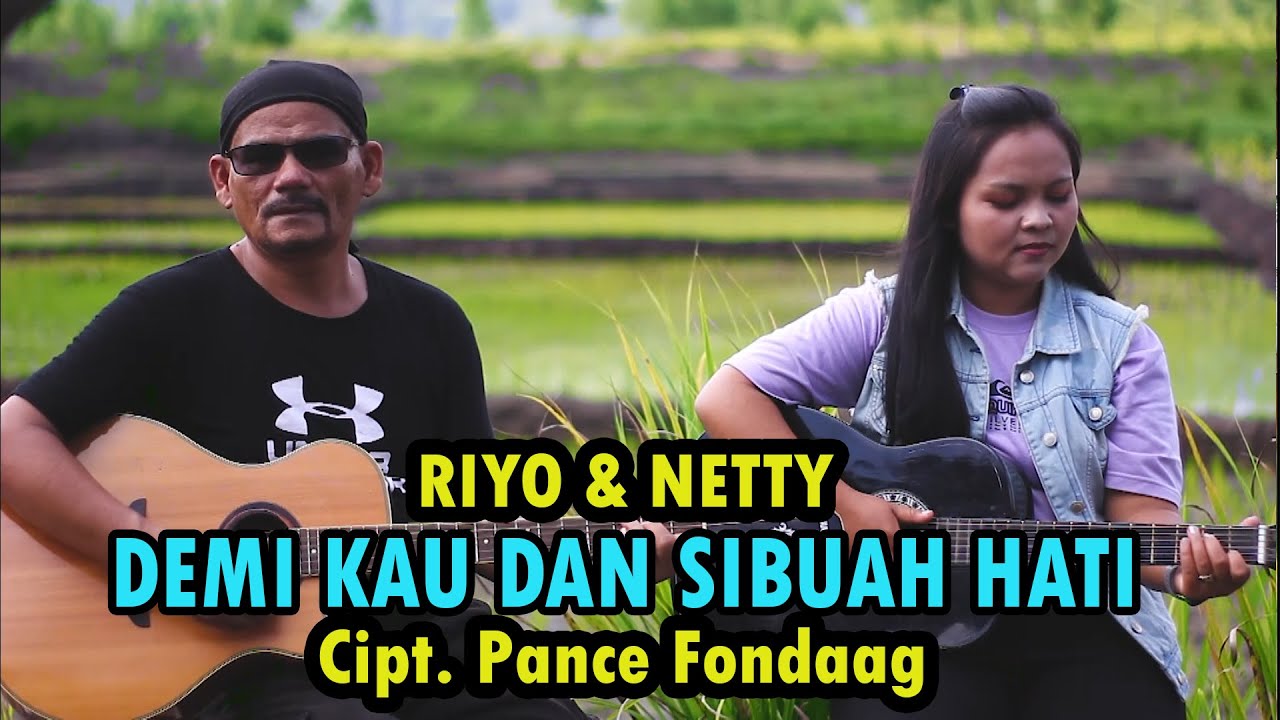DEMI KAU DAN SIBUAH HATI - Cipt. Pance Fondaag - Cover Riyo & Netty