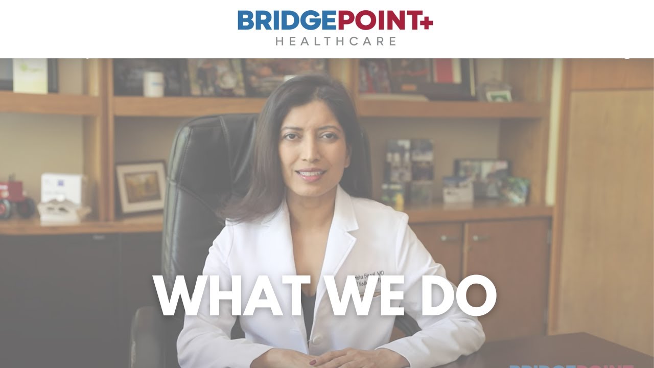 What We Do at BridgePoint Healthcare