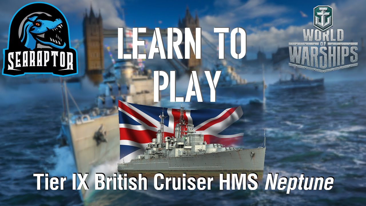 World of Warships - Learn to Play: Tier IX British Cruiser HMS Neptune