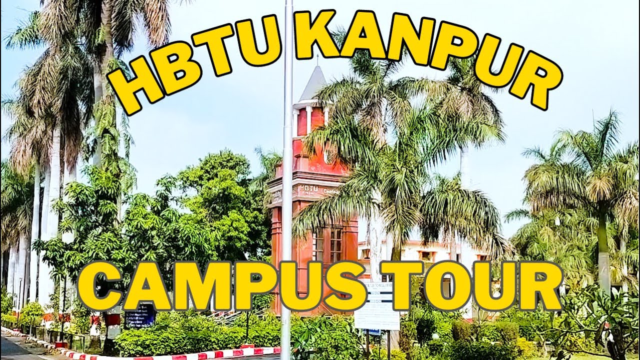 HBTU Kanpur Campus Tour | Pehla Campus