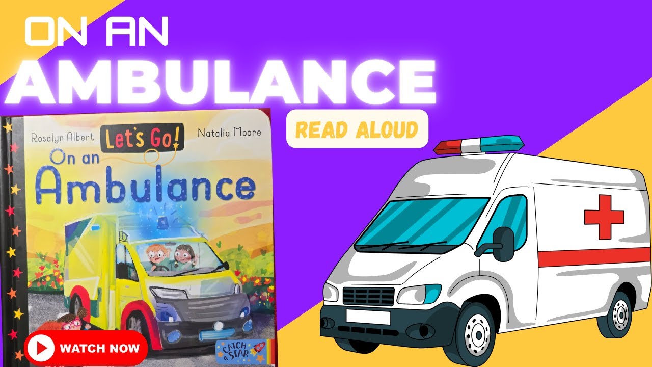 On an Ambulance 🚑  By Rosalyn Albert & Natalia Moore - Book read aloud