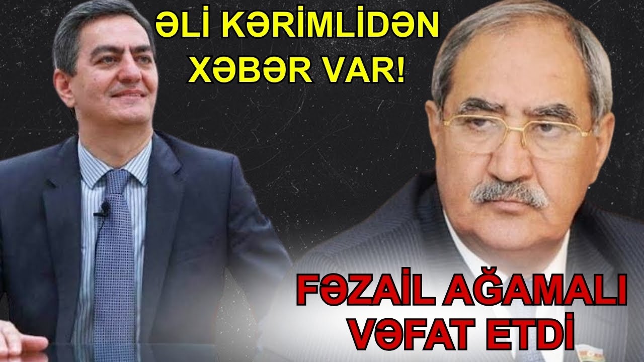 TƏCİLİ: Fəzail Ağamalı vəfat etdi. Əli Kərimlidən xəbər var-  LAF TV