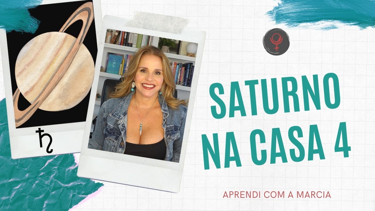 SATURNO NA CASA 4 NO MAPA NATAL