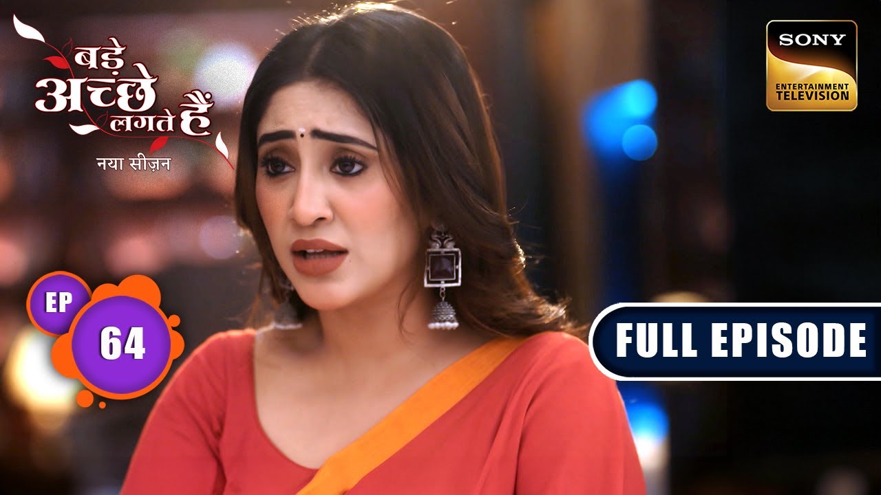 Bhagya की Family पड़ी मुश्किल में | Bade Achhe Lagte Hai | New Season | Full Ep 64 | 11 Sep 2025