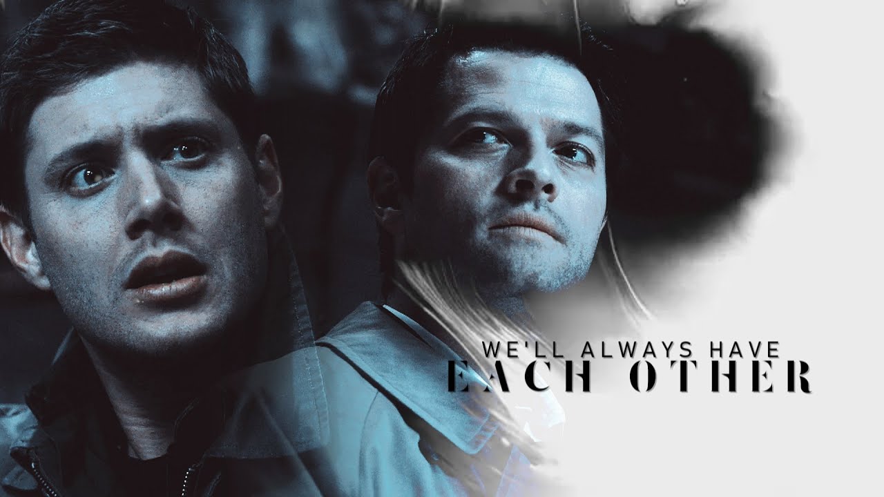 Dean&Cas II we'll always have each other